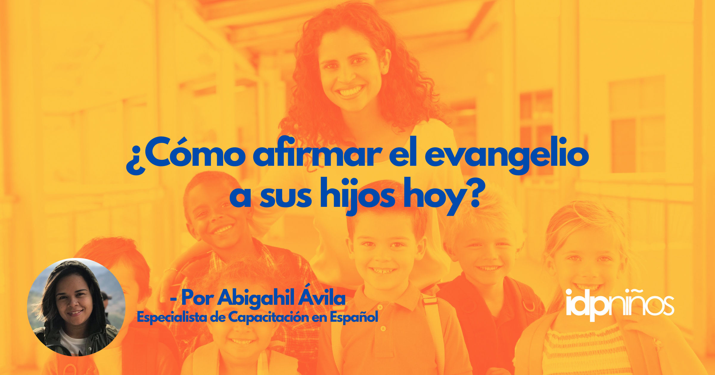 ¿Cómo afirmar el evangelio a sus hijos hoy?