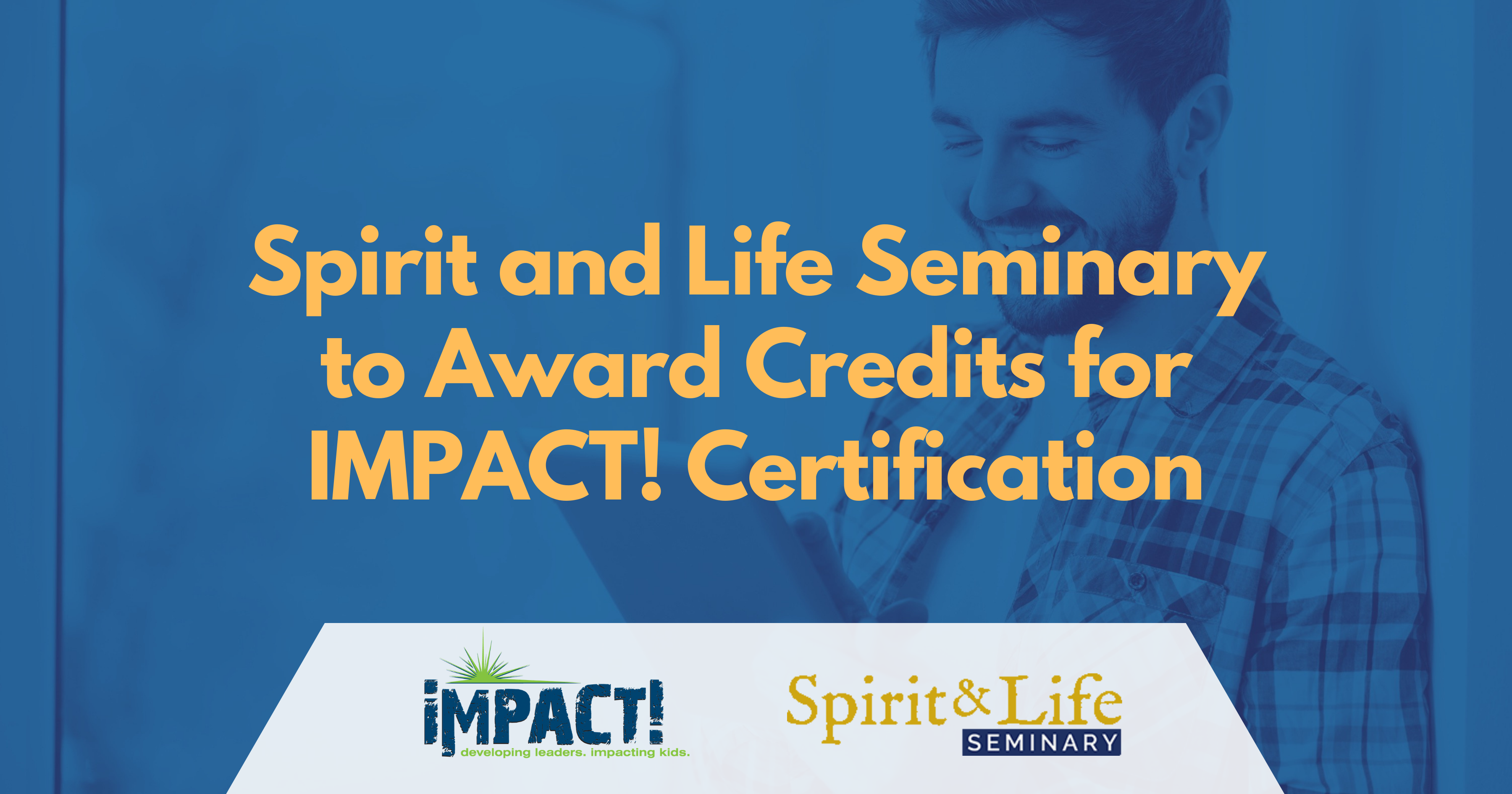 Spirit and Life Seminary to Award Credits for IMPACT! Certification