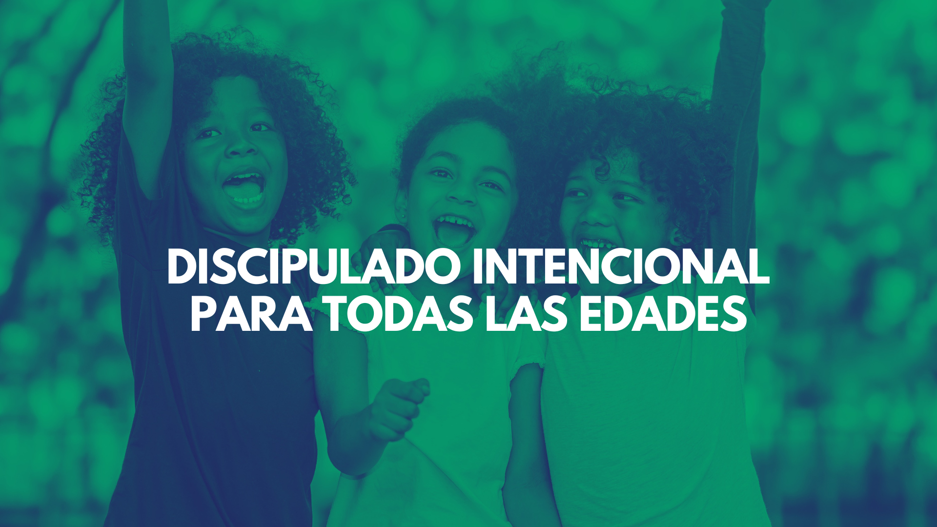 Discipulado Intencional para Todas las Edades